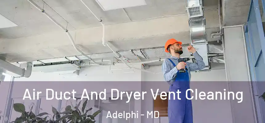  Air Duct And Dryer Vent Cleaning Adelphi - MD