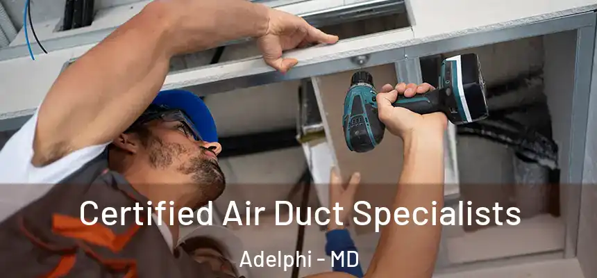  Certified Air Duct Specialists Adelphi - MD