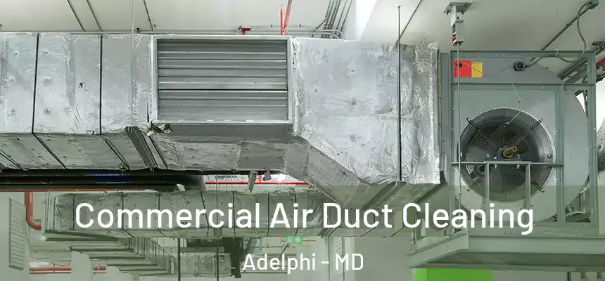  Commercial Air Duct Cleaning Adelphi - MD