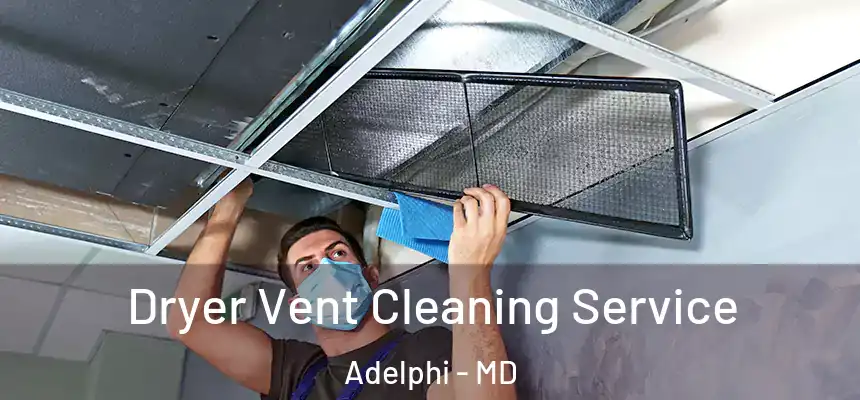  Dryer Vent Cleaning Service Adelphi - MD
