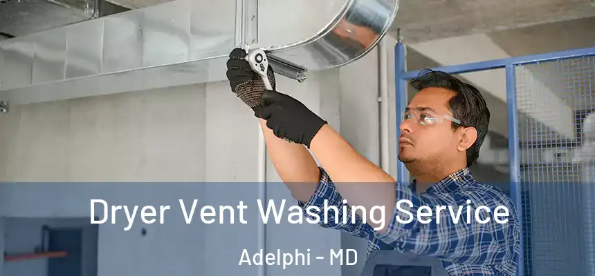  Dryer Vent Washing Service Adelphi - MD