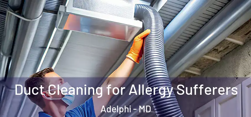  Duct Cleaning for Allergy Sufferers Adelphi - MD