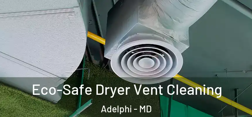  Eco-Safe Dryer Vent Cleaning Adelphi - MD