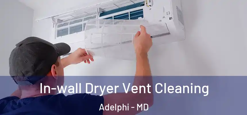  In-wall Dryer Vent Cleaning Adelphi - MD