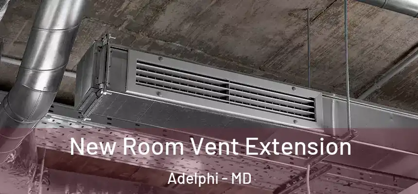 New Room Vent Extension Adelphi - MD
