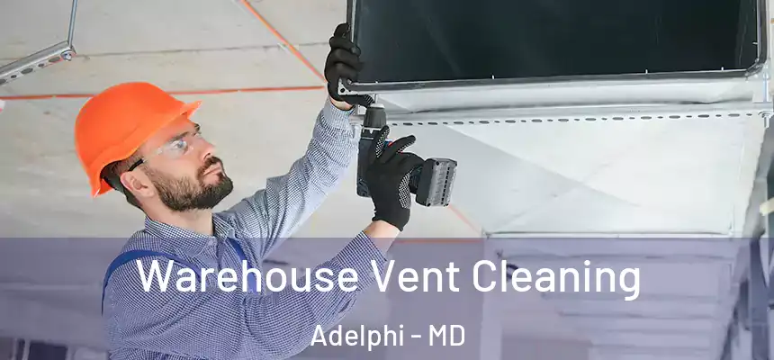  Warehouse Vent Cleaning Adelphi - MD