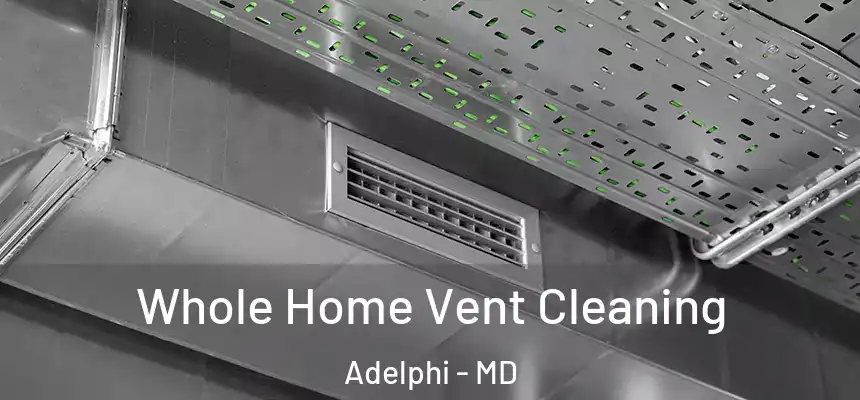  Whole Home Vent Cleaning Adelphi - MD